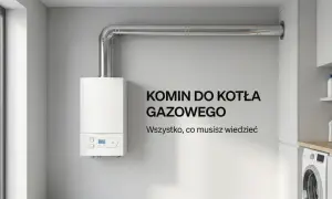 Kocioł gazowy z metalowym kominem. Czy trzeba czyścić komin gazowy? Dowiedz się wszystkiego.